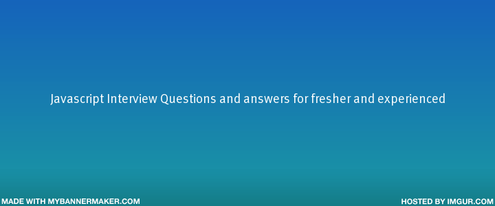 Javascript Interview Questions and answers for fresher and experienced